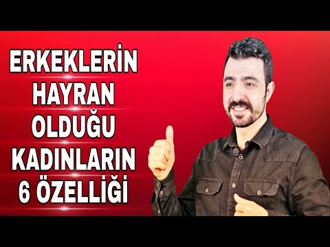 Video: Erkeklerin Hayran Olduğu 10 Kadınsı özellik