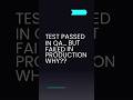 Why Tests Pass in QA but Fail in Production | Works in QA, Breaks in Prod! #softwareqa  #qatesting