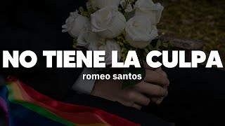 Romeo Santos - No Tiene la Culpa | Letra