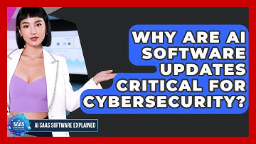 Why Are AI Software Updates Critical for Cybersecurity? | AI SaaS Software Explained News
