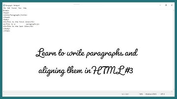 HTML Tutorial #3 - Paragraphs, paragraph alignment & single text line alignment.