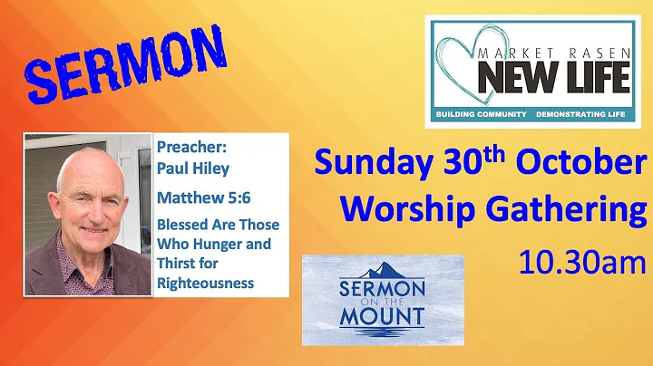 SERMON Paul Hiley 30th October 2022: Blessed are Those Who Hunger and Thirst (Matthew 5:6)