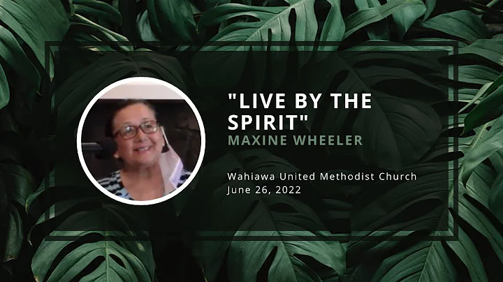 Live By the Spirit | Maxine Wheeler | Wahiawa UMC