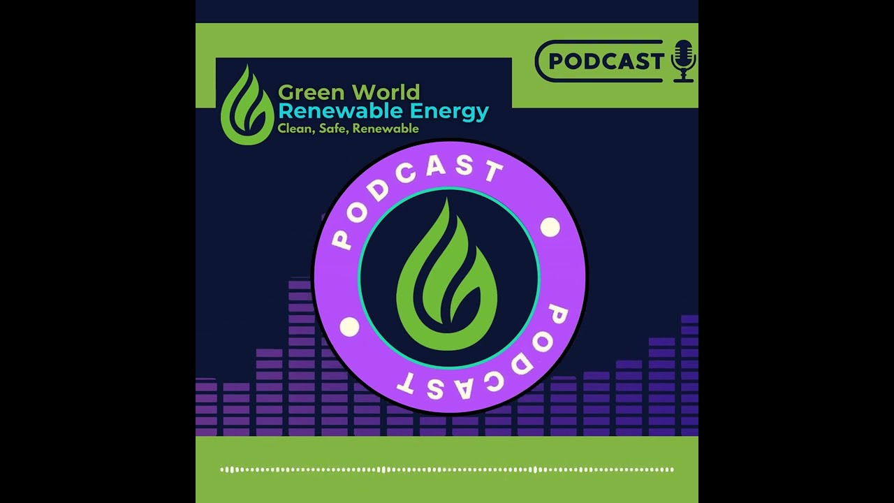 Green World Renewable Energy | Podcast Series