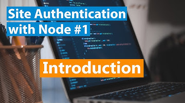 Site Authentication With Node Part #1 - Introduction