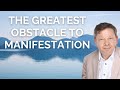 The Greatest Obstacle To Manifestation | Conscious Manifestation