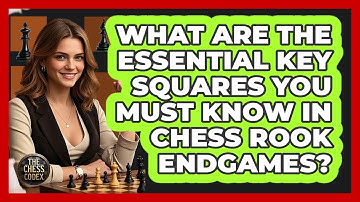 What Are The Essential Key Squares You Must Know In Chess Rook Endgames? - The Chess Codex