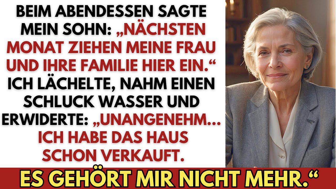 Beim Essen sagte mein Sohn: „Ihre Familie zieht ein.“ Ich: „Das Haus ist weg.“