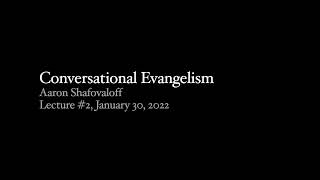 Conversational Evangelism (lecture 2)