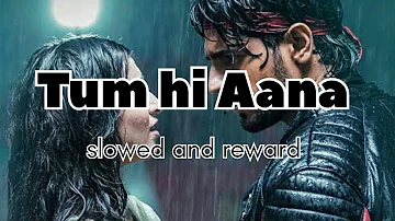 tum hi Aana lofi song slowed and reward/Payal Dev and Jubin nautiyal / marjaavaan/#said #song