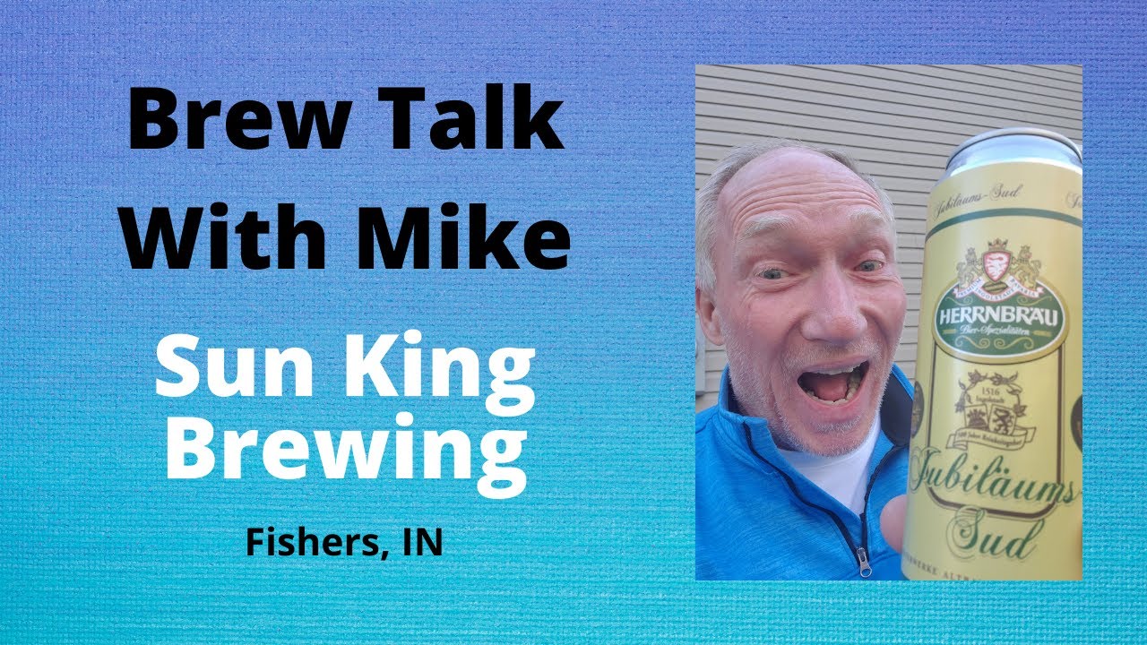 Brew Talk With Mike - Sun King Brewing Fishers IN