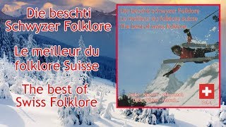 Die Beschti Schwyzer Folklore - Le meilleur du folklore Suisse - [Album complet]