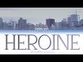 back number バックナンバー - Heroine ヒロイン Lyrics (Color Coded Lyrics Kan/Rom/Eng)