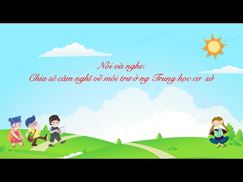Video Nói và nghe: Chia sẻ cảm nghĩ về môi trường Trung học... - youtube