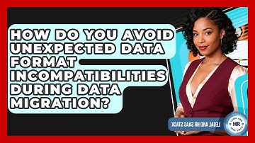 How Do You Avoid Unexpected Data Format Incompatibilities During Data Migration?