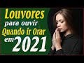 Louvores e Adoração 2021 - As Melhores Músicas Gospel Mais Tocadas 2021 - Hinos 2021 top evangélicas