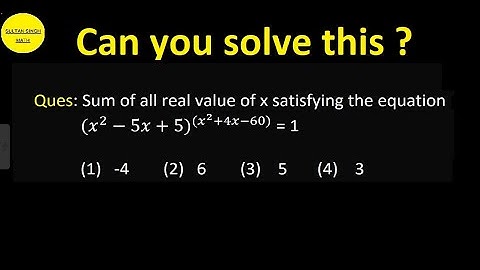 Sum of all real value of x satisfying the equation 〖x^2−5x+5〗^(x^2+4x−60)  = 1