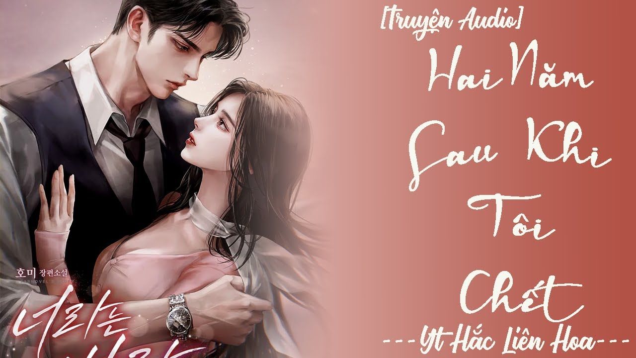 [ TRUYỆN AUDIO ] HAI NĂM SAU KHI TÔI CHẾT (Full) | HẮC LIÊN HOA