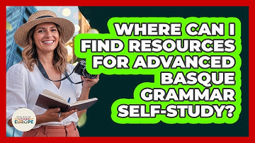 Where Can I Find Resources For Advanced Basque Grammar Self-study? - Exploring Southwest Europe