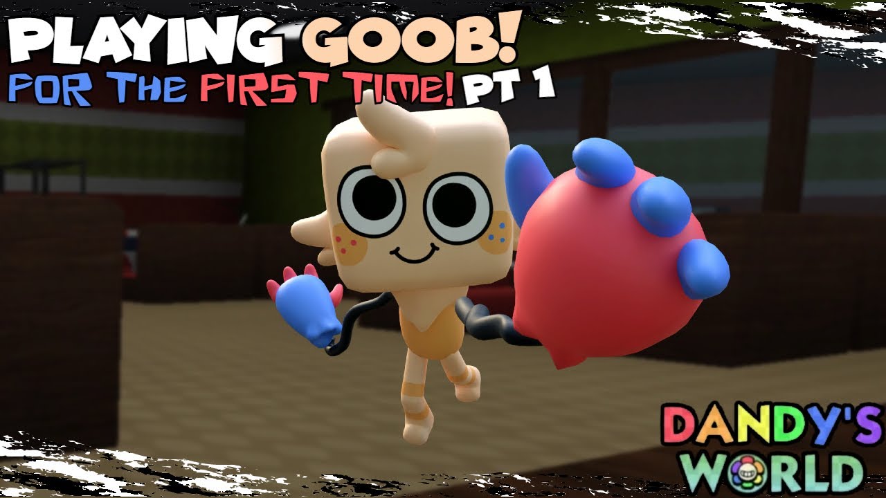 Playing as GOOB for the First Time! | Dandy's World - YouTube