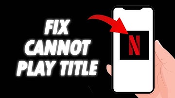 How To Fix Netflix App Cannot Play Title 2025