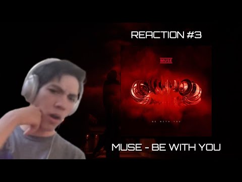 REACTION #3 || Be With You - @muse 