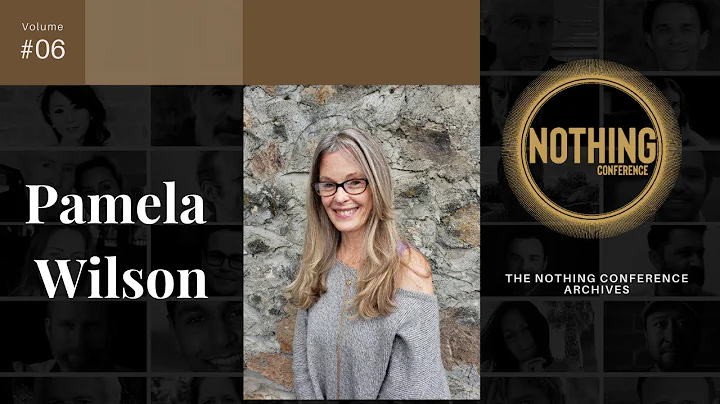 PAMELA WILSON | Nothing Conference Nonduality Arch...