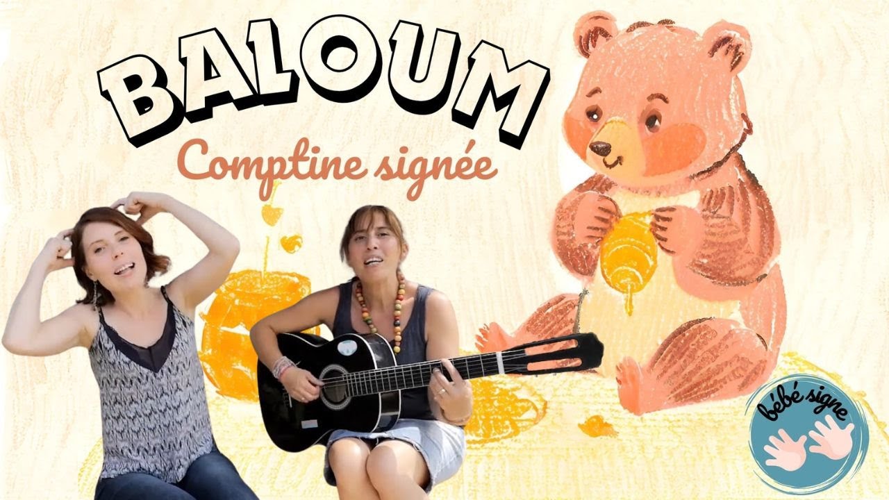 Baloum 🐻Comptine signée pour les enfants 🐻 Bébé signe en chanson 🐻 DES COMPTINES ET DES SIGNES