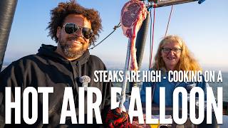 Steaks Are High - Cooking On a Hot Air Balloon