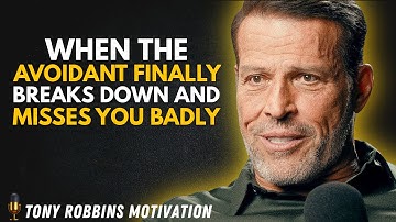 When the Avoidant Finally Breaks Down and Misses You Badly | Tony Robbins-style motivational speech