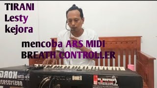 mencoba ARS MIDI BREATH controller//Tirani #Lesti kejora