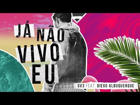 GV3 ft. Diego Albuquerque - Já Não Vivo Eu (Lyric Video)