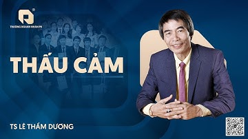 THẤU CẢM | TS LÊ THẨM DƯƠNG MỚI NHẤT NĂM 2025