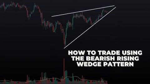 HOW TO TRADE USING BEARISH RISING WEDGE PATTERN
