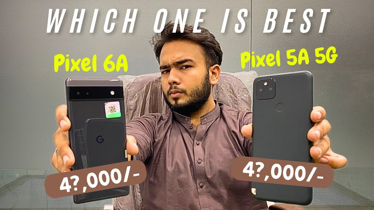 Google Pixel 6A Vs Google Pixel 5A 5G | Pixel 6A Price In Pakistan ...