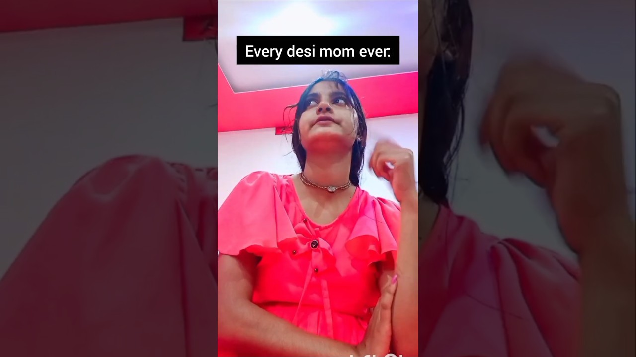 Every desi mom ever:
