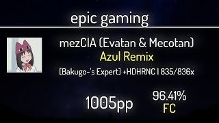 epic gaming (9.21⭐) mezClA (Evatan & Mecotan) - Azul Remix [Bakugo-'s] +HDNCHR 96.41% | FC | 1005 PP