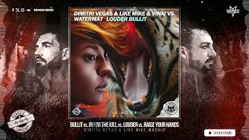 [CLASSIC] Bullit vs In For The Kill vs Louder vs Raise Your Hands (Dimitri Vegas & Like Mike Mashup)