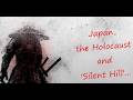Chapter 4 - Japan the Holocaust and Silent Hill (Silent Hill Analysis)