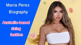 Maria Perez Biography curvy plus size model Instagram Star, Australia-based rising curvy fashion