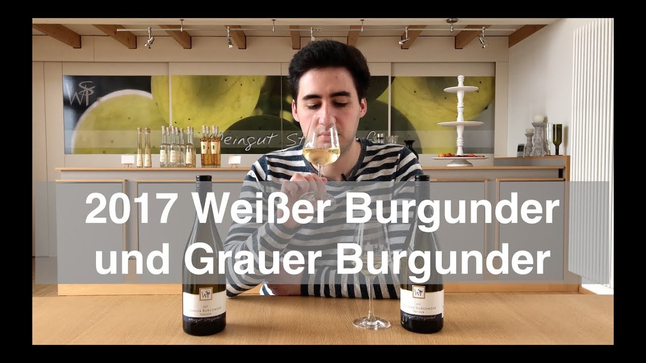 2017 Weißer Burgunder und Grauer Burgunder Weinprobe YouTube 2017 Weißer Burgunder und Grauer Burgunder Weinprobe YouTube