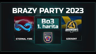 ETERNAL FIRE  GODSENT | 1.HARİTA INFERNO | Bo3 | Brazy Party 2023 | @rootthegamer