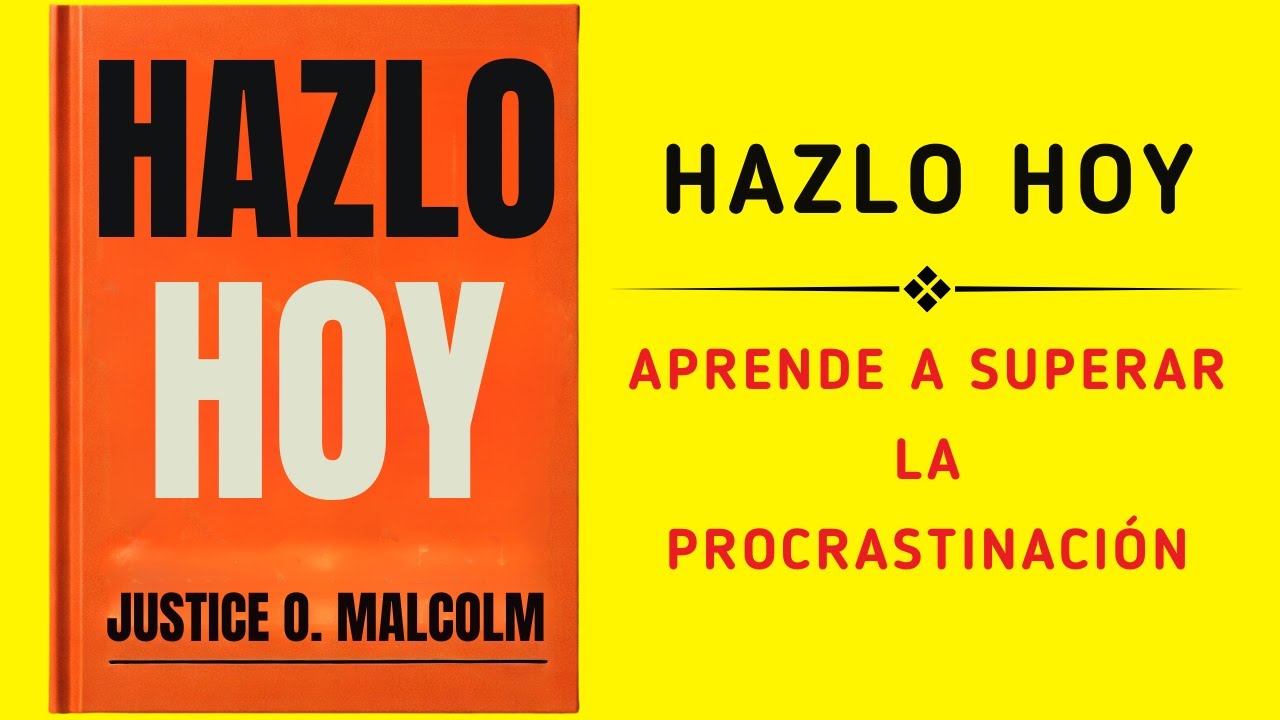 Hazlo Hoy: Aprende A Superar La Procrastinación (Audiolibro)