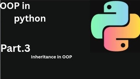 Part.3|Object oriented programming in python|Inheritance in OOP