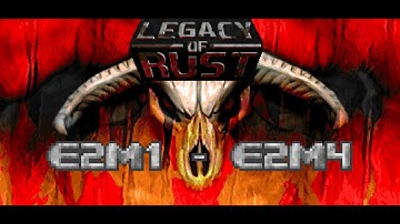 legacy of rust | e2m1 - e2m4 | uv, pistol starts, blind, no commentary