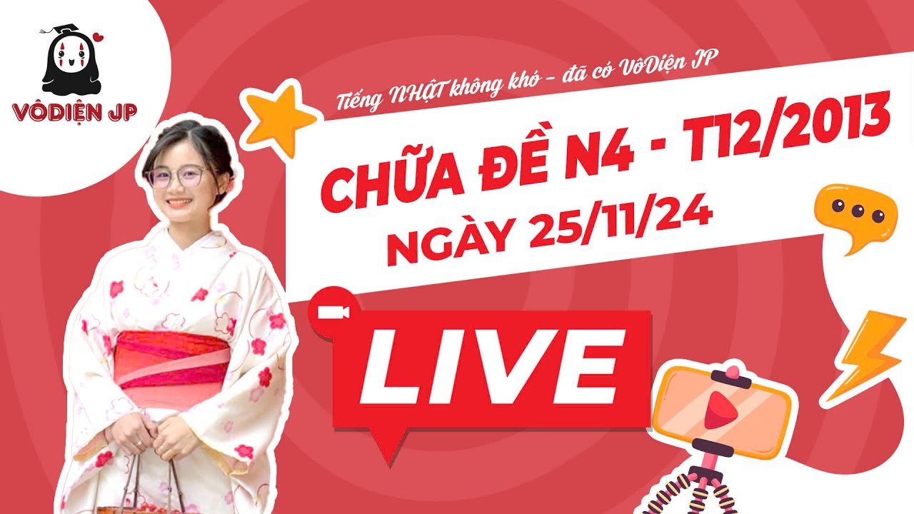 Live 25/11/2024: Vô Diện ss chữa đề N4 12/2013  / Luyện tập chữa đề N4 chuẩn JLPT