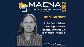 The Importance of Plankton, Where to Get It & How to Grow It. Todd Gardner MACNA 2022