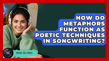 How Do Metaphors Function as Poetic Techniques in Songwriting? | Inside the Lyrics