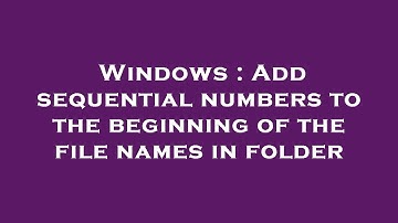 Windows : Add sequential numbers to the beginning of the file names in folder
