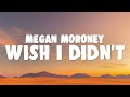 Megan Moroney - Wish I Didn't
